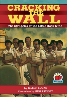 Cracking the Wall : The Struggles of the Little Rock Nine