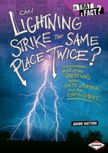 Can Lightning Strike the Same Place Twice? : And Other Questions about Earth, Weather, and the Environment