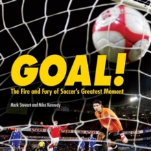 Goal! : The Fire and Fury of Soccer's Greatest Moment