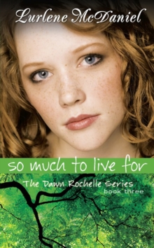 So Much to Live For : The Dawn Rochelle Series, Book Three