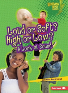 Loud or Soft? High or Low? : A Look at Sound