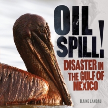 Oil Spill! : Disaster in the Gulf of Mexico