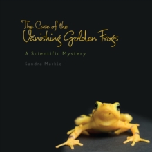 The Case of the Vanishing Golden Frogs : A Scientific Mystery