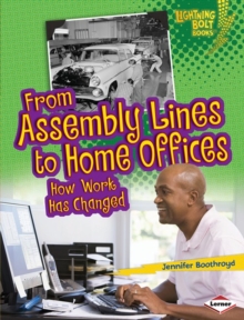 From Assembly Lines to Home Offices : How Work Has Changed