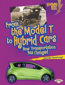 From the Model T to Hybrid Cars : How Transportation Has Changed