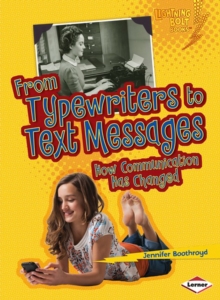 From Typewriters to Text Messages : How Communication Has Changed