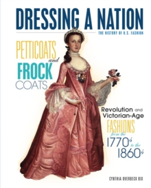 Petticoats and Frock Coats : Revolution and Victorian-Age Fashions from the 1770s to the 1860s