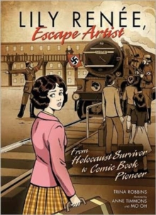 Lily Renee, Escape Artist From Holocaust Surviver To Comic Book Pioneer, Paperback / softback Book Lily Renee, Escape Artist From Holocaust Surviver To Comic Book Pioneer, Paperback / softback Book