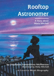 Rooftop Astronomer : A Story about Maria Mitchell