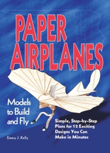 Paper Airplanes : Models to Build and Fly