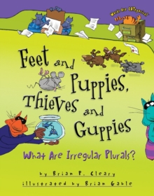 Feet and Puppies, Thieves and Guppies : What Are Irregular Plurals?