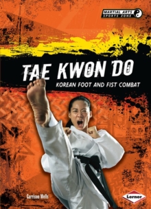 Tae Kwon Do : Korean Foot and Fist Combat