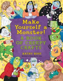 Make Yourself a Monster! : A Book of Creepy Crafts