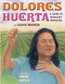 Dolores Huerta : A Hero to Migrant Workers