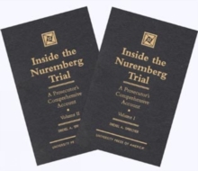 Inside the Nuremberg Trial : A Prosecutor's Comprehensive Account, Vol. 1&2 (Set)