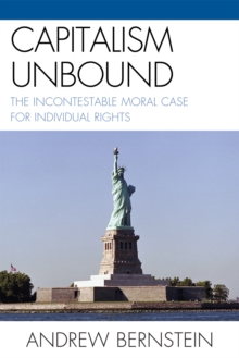 Capitalism Unbound : The Incontestable Moral Case for Individual Rights, Paperback / softback Book Capitalism Unbound : The Incontestable Moral Case for Individual Rights, Paperback / softback Book