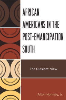 African Americans in the Post-Emancipation South : The Outsiders' View