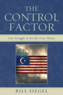 The Control Factor : Our Struggle to See the True Threat