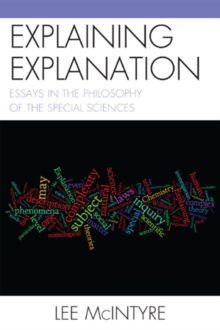 Explaining Explanation : Essays in the Philosophy of the Special Sciences, Paperback Book Explaining Explanation : Essays in the Philosophy of the Special Sciences, Paperback Book