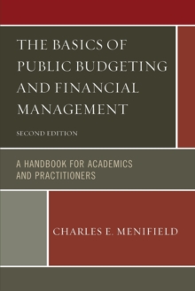 The Basics of Public Budgeting and Financial Management : A Handbook for Academics and Practitioners, Paperback / softback Book The Basics of Public Budgeting and Financial Management : A Handbook for Academics and Practitioners, Paperback / softback Book