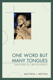 One Word but Many Tongues : Confessions of a Multiculturalist, Paperback / softback Book One Word but Many Tongues : Confessions of a Multiculturalist, Paperback / softback Book