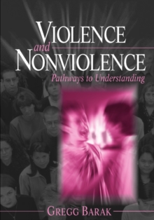Violence and Nonviolence : Pathways to Understanding, Paperback / softback Book Violence and Nonviolence : Pathways to Understanding, Paperback / softback Book