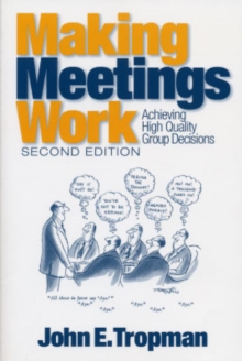 Making Meetings Work : Achieving High Quality Group Decisions, Paperback / softback Book Making Meetings Work : Achieving High Quality Group Decisions, Paperback / softback Book