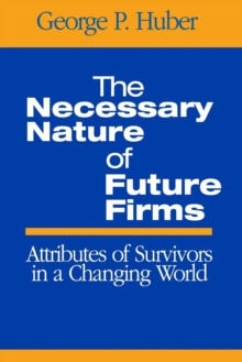 The Necessary Nature of Future Firms : Attributes of Survivors in a Changing World, Paperback / softback Book The Necessary Nature of Future Firms : Attributes of Survivors in a Changing World, Paperback / softback Book