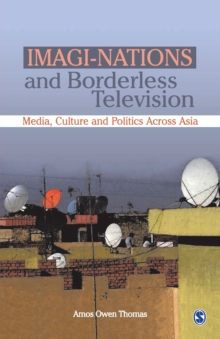 Imagi-Nations and Borderless Television : Media, Culture and Politics Across Asia, Paperback / softback Book Imagi-Nations and Borderless Television : Media, Culture and Politics Across Asia, Paperback / softback Book