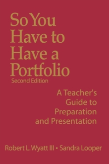 So You Have to Have a Portfolio : A Teacher's Guide to Preparation and Presentation, Hardback Book So You Have to Have a Portfolio : A Teacher's Guide to Preparation and Presentation, Hardback Book