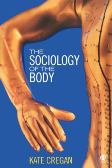 The Sociology of the Body : Mapping the Abstraction of Embodiment, Paperback / softback Book The Sociology of the Body : Mapping the Abstraction of Embodiment, Paperback / softback Book