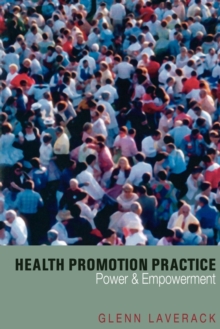 Health Promotion Practice : Power and Empowerment, Paperback / softback Book Health Promotion Practice : Power and Empowerment, Paperback / softback Book