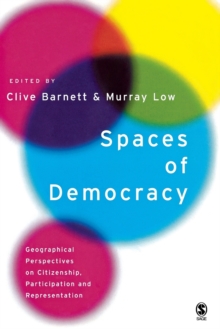 Spaces of Democracy : Geographical Perspectives on Citizenship, Participation and Representation, Paperback / softback Book Spaces of Democracy : Geographical Perspectives on Citizenship, Participation and Representation, Paperback / softback Book