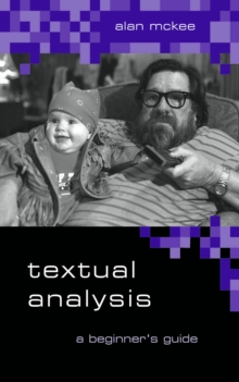 Textual Analysis : A Beginner's Guide, Paperback Book Textual Analysis : A Beginner's Guide, Paperback Book