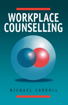 Workplace Counselling : A Systematic Approach to Employee Care, Paperback / softback Book Workplace Counselling : A Systematic Approach to Employee Care, Paperback / softback Book