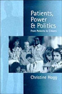 Patients, Power and Politics : From Patients to Citizens, Paperback / softback Book Patients, Power and Politics : From Patients to Citizens, Paperback / softback Book