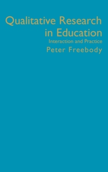 Qualitative Research in Education : Interaction and Practice, Hardback Book Qualitative Research in Education : Interaction and Practice, Hardback Book