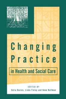 Changing Practice in Health and Social Care, Paperback Book Changing Practice in Health and Social Care, Paperback Book