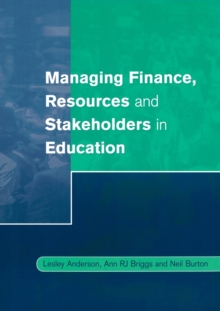 Managing Finance, Resources and Stakeholders in Education, Paperback / softback Book Managing Finance, Resources and Stakeholders in Education, Paperback / softback Book