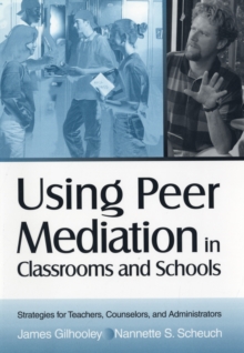 Using Peer Mediation in Classrooms and Schools : Strategies for Teachers, Counselors, and Administrators