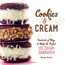 Cookies & Cream : Hundreds of Ways to Make the Perfect Ice Cream Sandwich, Hardback Book Cookies & Cream : Hundreds of Ways to Make the Perfect Ice Cream Sandwich, Hardback Book