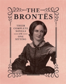 The Brontes : The Complete Novels in One Sitting, Hardback Book The Brontes : The Complete Novels in One Sitting, Hardback Book