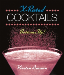 X-Rated Cocktails : Bottoms Up!, Hardback Book X-Rated Cocktails : Bottoms Up!, Hardback Book