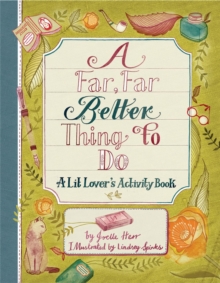 A Far, Far Better Thing to Do : A Lit Lover's Activity Book, Paperback / softback Book A Far, Far Better Thing to Do : A Lit Lover's Activity Book, Paperback / softback Book