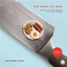 The Book of Mini : Inside the Big World of Tiny Things