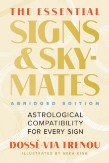 The Essential Signs & Skymates (Abridged Edition) : Astrological Compatibility for Every Sign