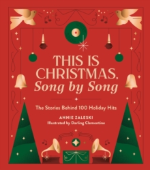 This Is Christmas, Song by Song : The Stories Behind 100 Holiday Hits