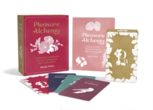 Pleasure Alchemy : A Deck and Guidebook for Self-Expression and Fulfillment