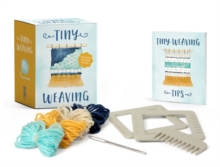 Tiny Weaving : Includes Two Mini Looms!, Mixed media product Book Tiny Weaving : Includes Two Mini Looms!, Mixed media product Book