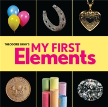 Theodore Gray's My First Elements, Hardback Book Theodore Gray's My First Elements, Hardback Book